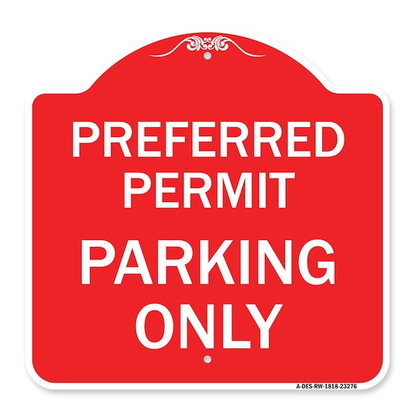 Designer Series Preferred Permit Parking Only, Red & White Aluminum Sign, 18" x 18", RW-1818-23276